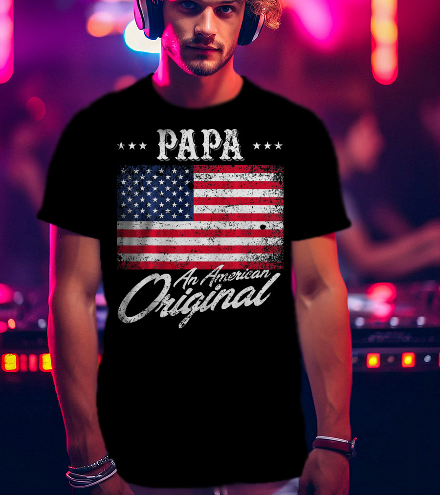 PAPA An American Original With Patriotic Flag Stars T-Shirt