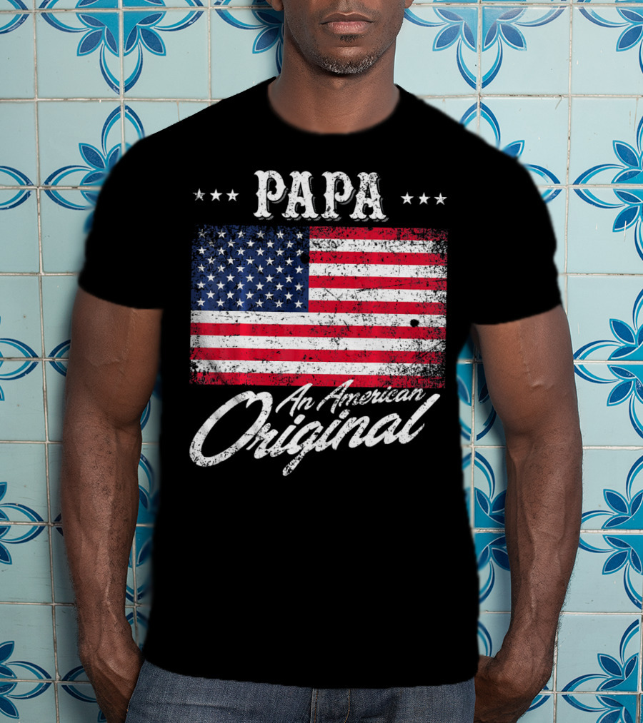 PAPA An American Original With Patriotic Flag Stars T-Shirt