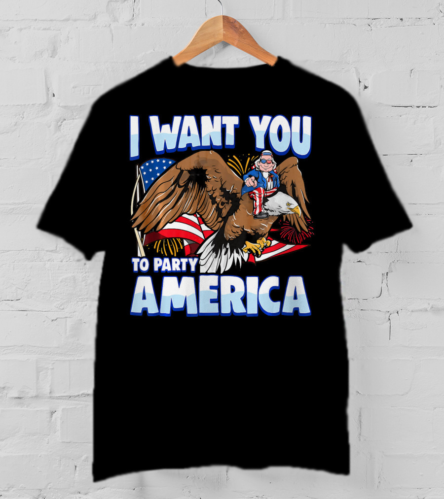 I Want You To Party America American Flag Bald Eagle Uncle Sam T-Shirt