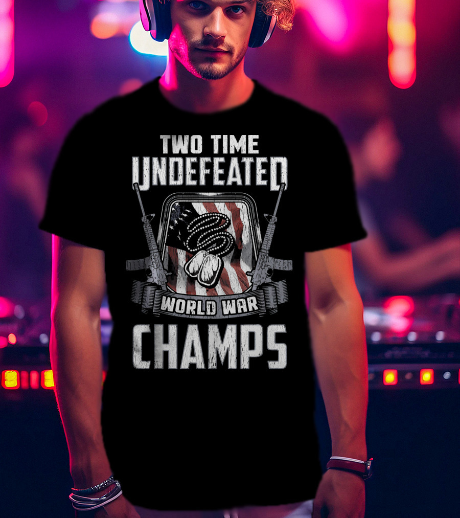 Two Time Undefeated World War Champs Fourth Of July American Flag T-Shirt