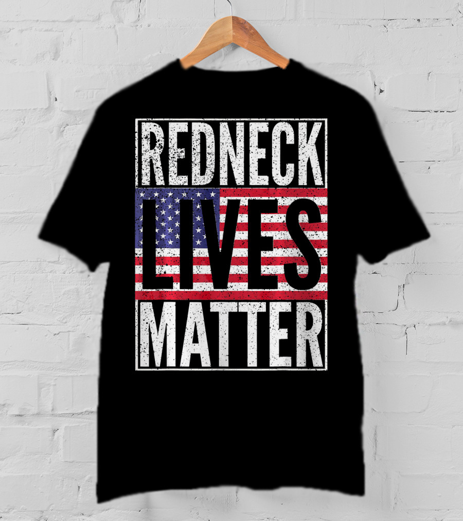 REDNECK LIVES MATTER American Flag USA Patriotic T-Shirt