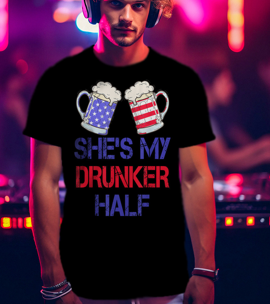 Shes My Drunker Half Patriotic Beer Mugs USA Flag T-Shirt