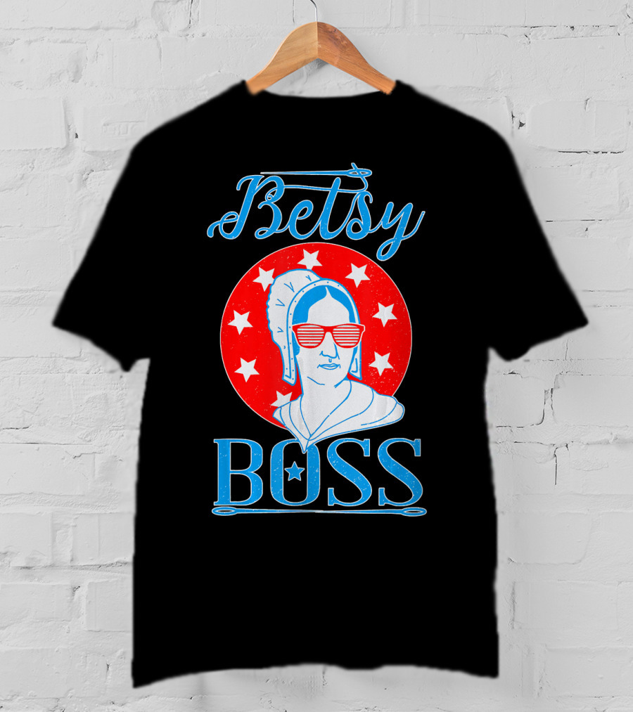 Betsy Boss Ross Independence Day Patriotic T-Shirt