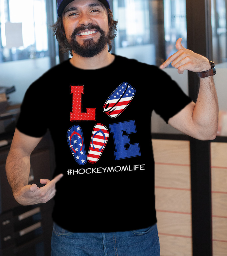LOVE Hockey Flip Flops American Flag Hockey Mom Life T-Shirt