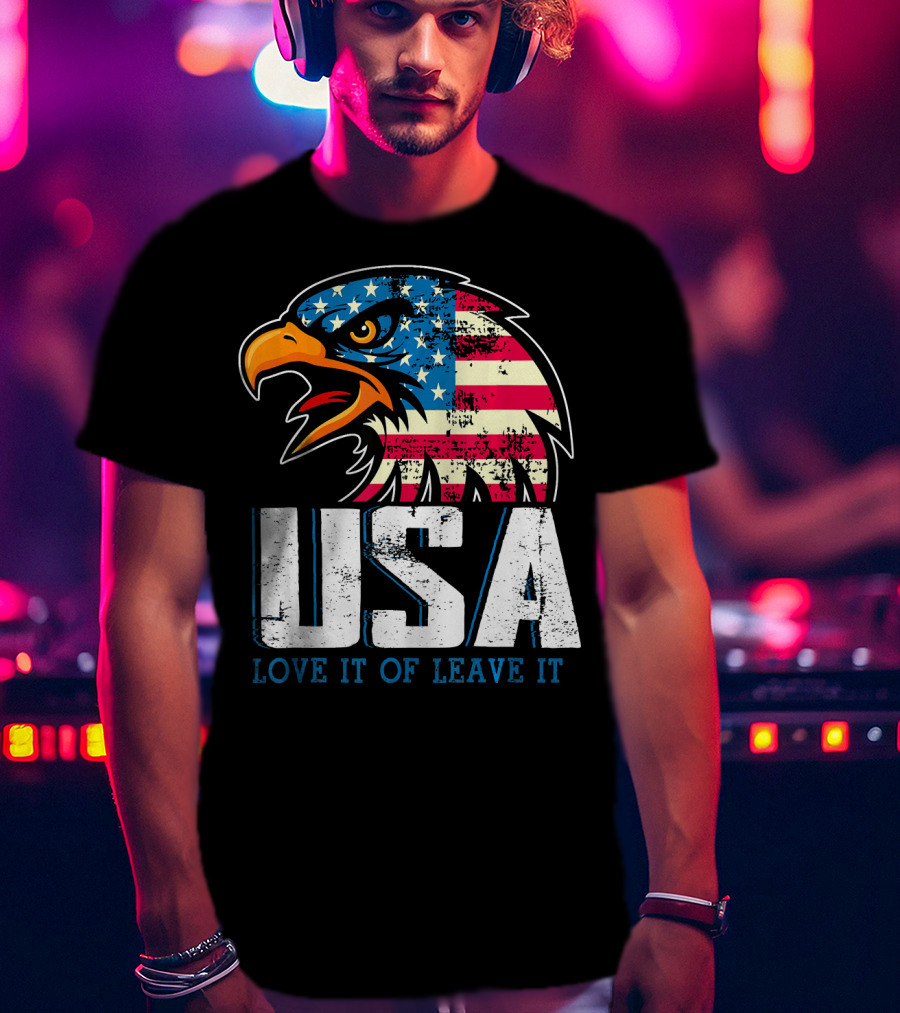 USA Eagle Love It Or Leave It America T-Shirt