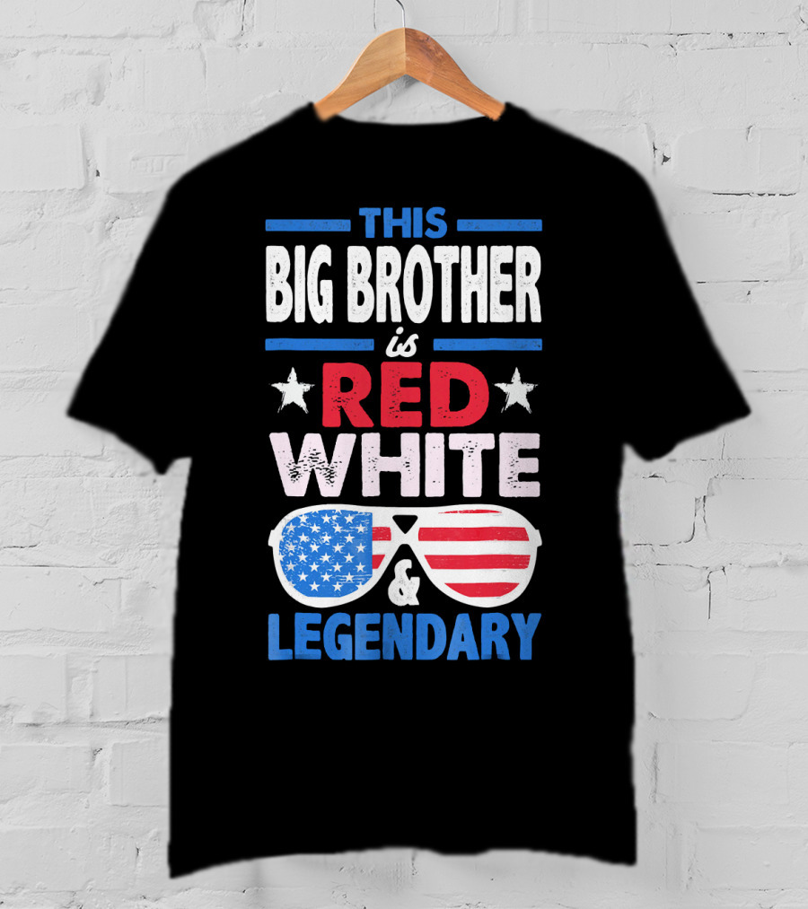 This Big Brother Is Red White And Legendary Stars And Stripes Sunglasses T-Shirt