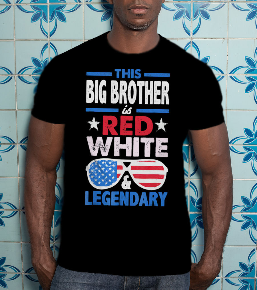 This Big Brother Is Red White And Legendary Stars And Stripes Sunglasses T-Shirt