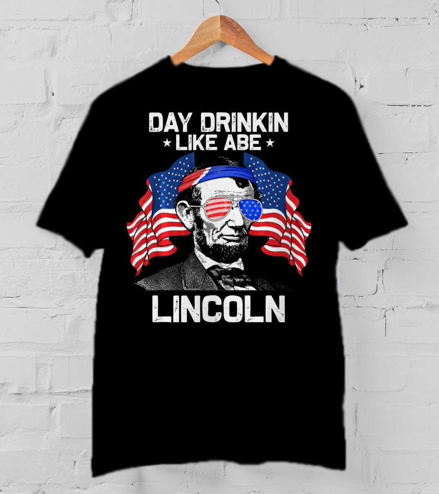 Day Drinkin Like Abe Lincoln American Flag Sunglasses Patriotic Fun T-Shirt