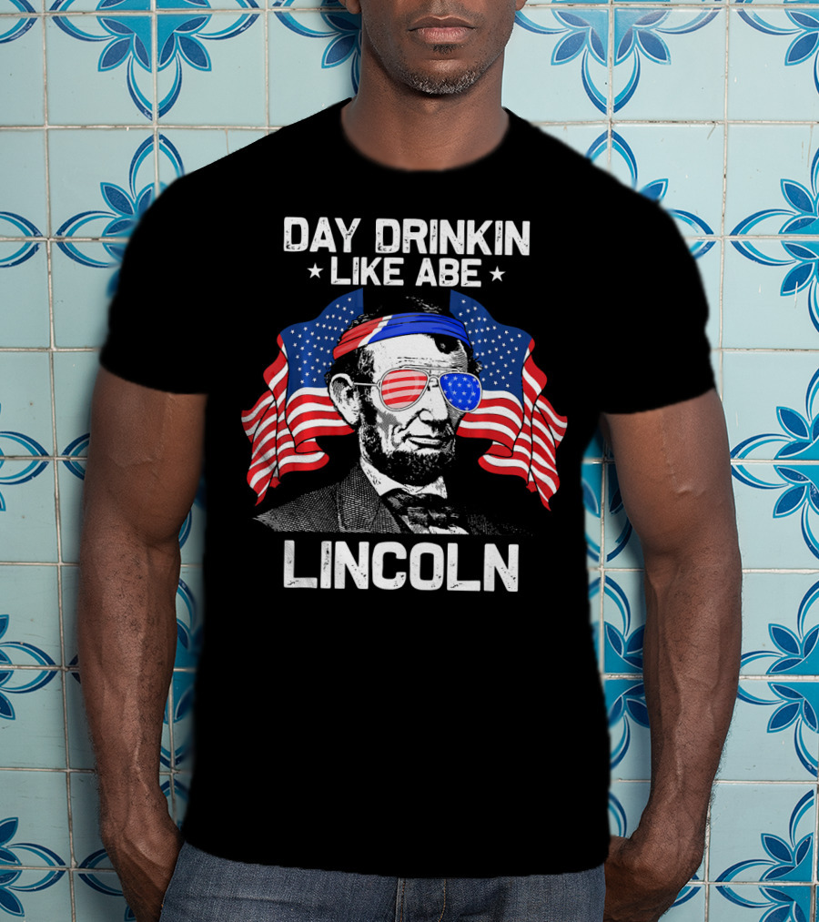 Day Drinkin Like Abe Lincoln American Flag Sunglasses Patriotic Fun T-Shirt