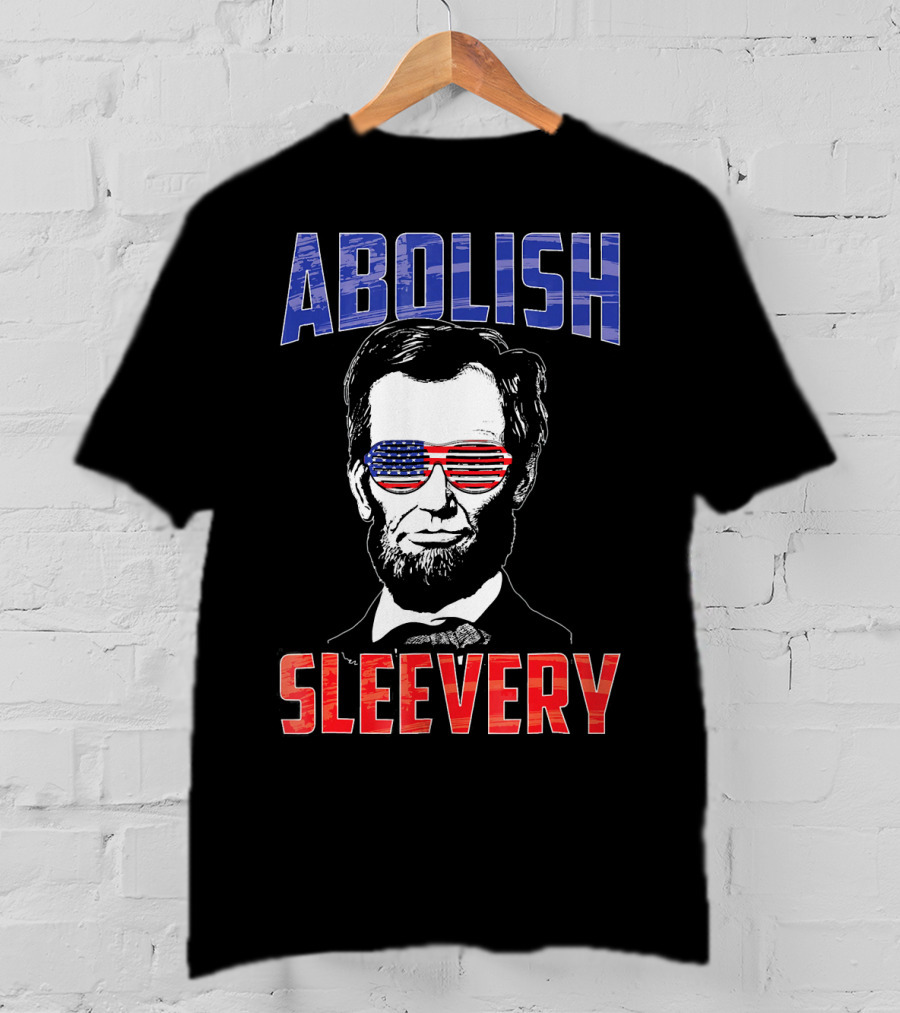 Abolish Sleevery Abraham Lincoln American Flag Sunglasses Fourth Of July T-Shirt
