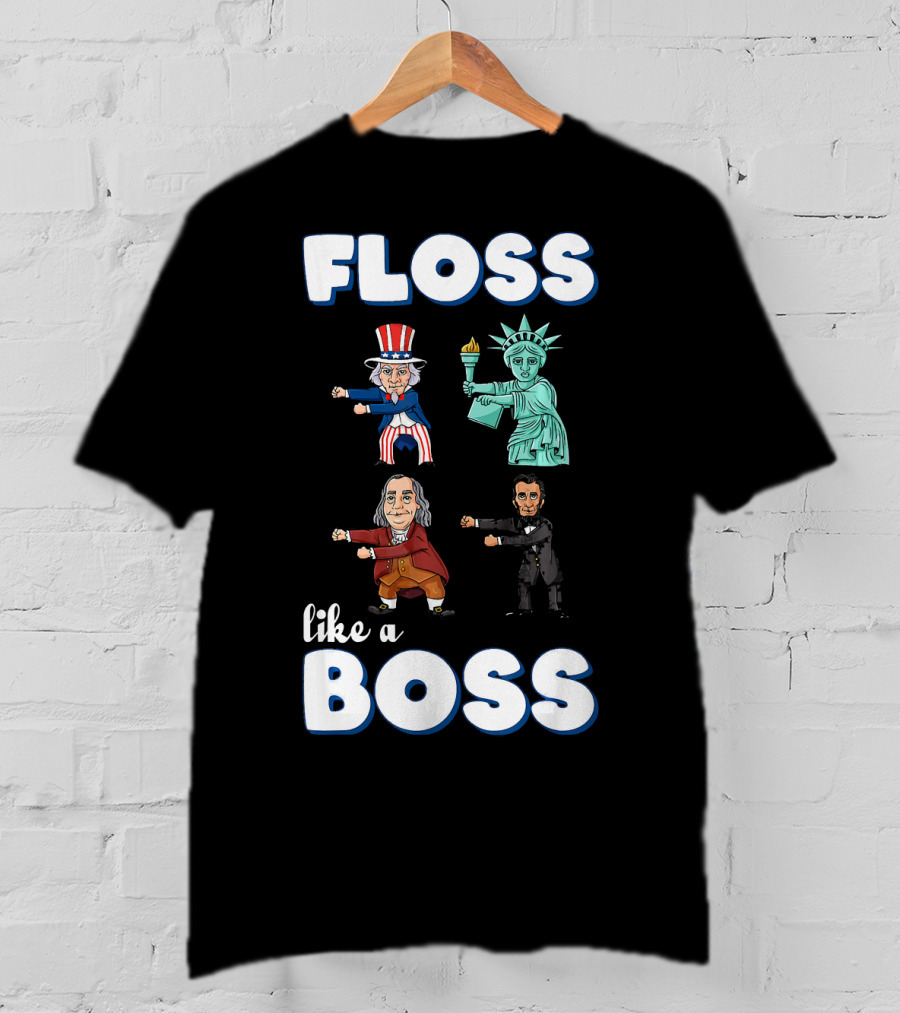 Floss Like A Boss Uncle Sam Statue Of Liberty Ben Franklin Lincoln T-Shirt