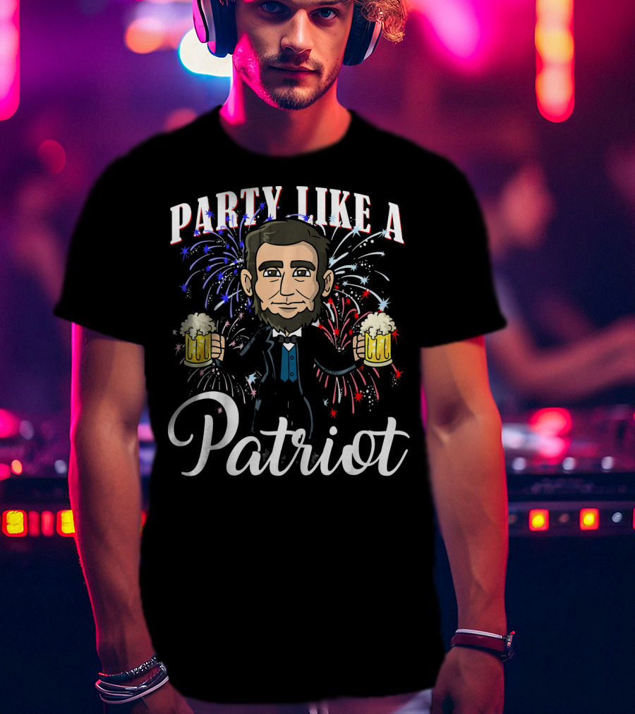 Party Like A Patriot Abe Lincoln Fireworks T-Shirt