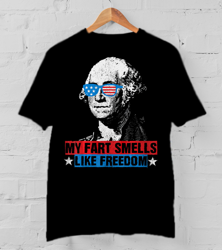 My Fart Smells Like Freedom George Washington Patriotic Sunglasses Stars T-Shirt