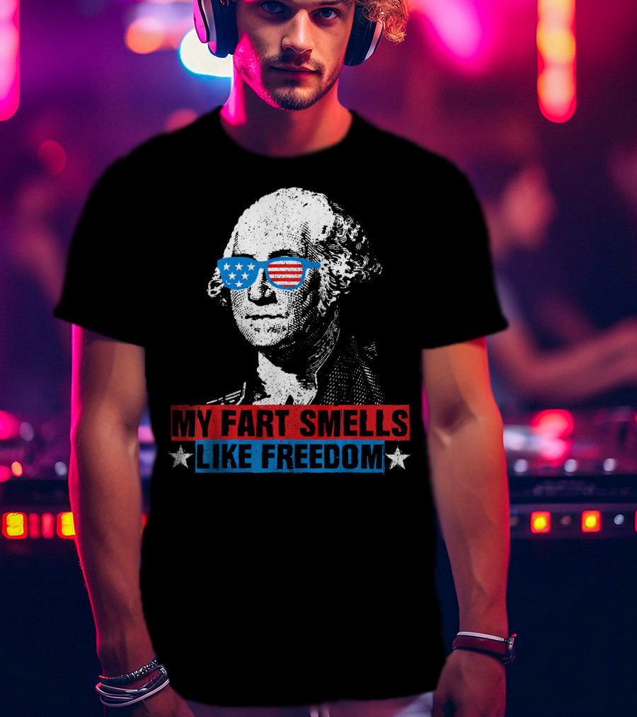 My Fart Smells Like Freedom George Washington Patriotic Sunglasses Stars T-Shirt