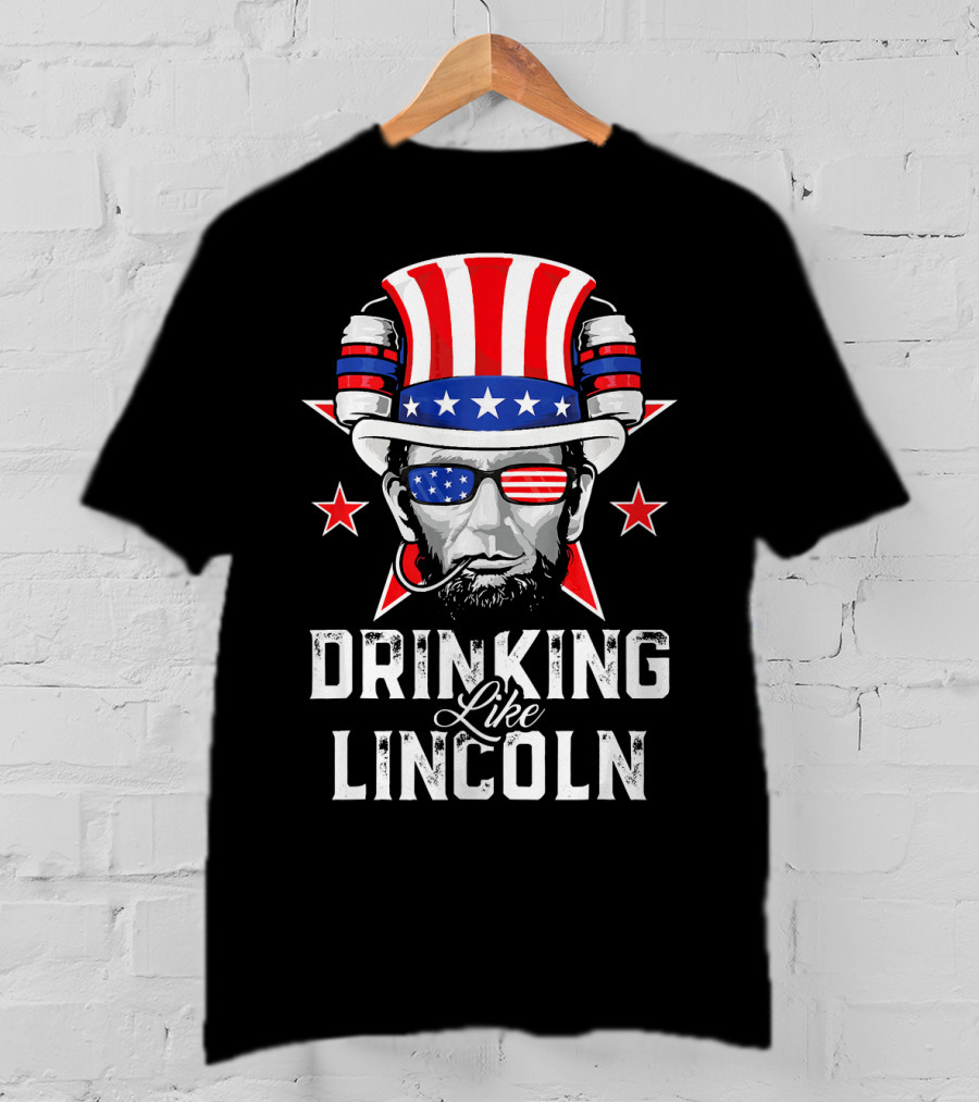 Drinking Like Lincoln Patriotic Fun Merica T-Shirt