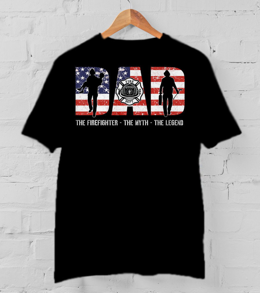 DAD The Firefighter The Myth The Legend American Flag Fire Dept Badge T-Shirt