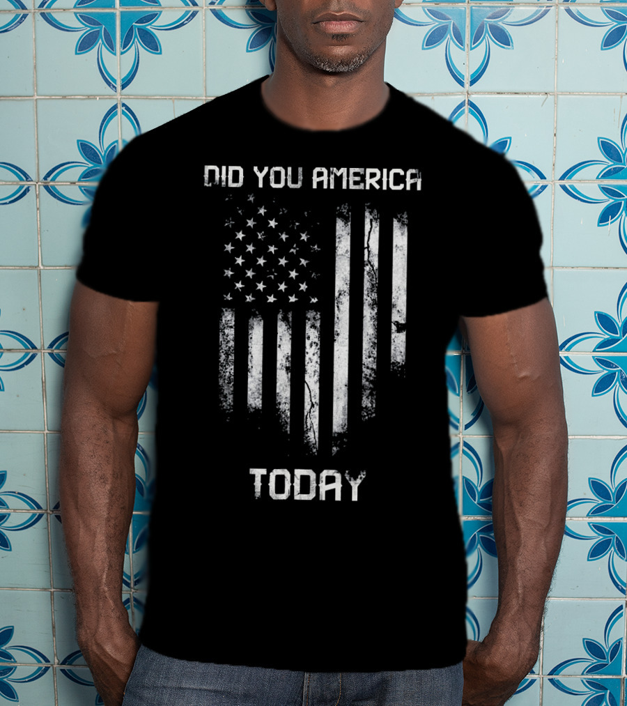 Did You America Today Distressed American Flag T-Shirt