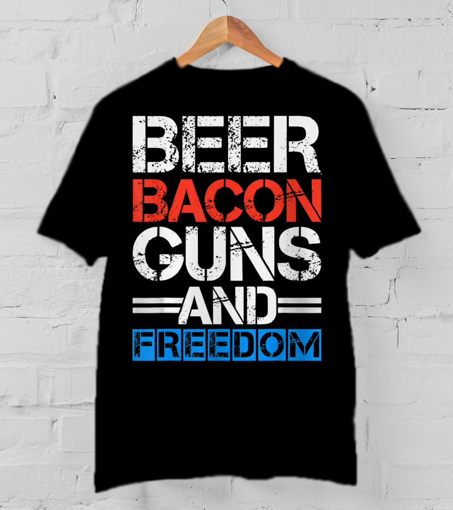 Beer Bacon Guns And Freedom Patriotic Style USA Colors T-Shirt