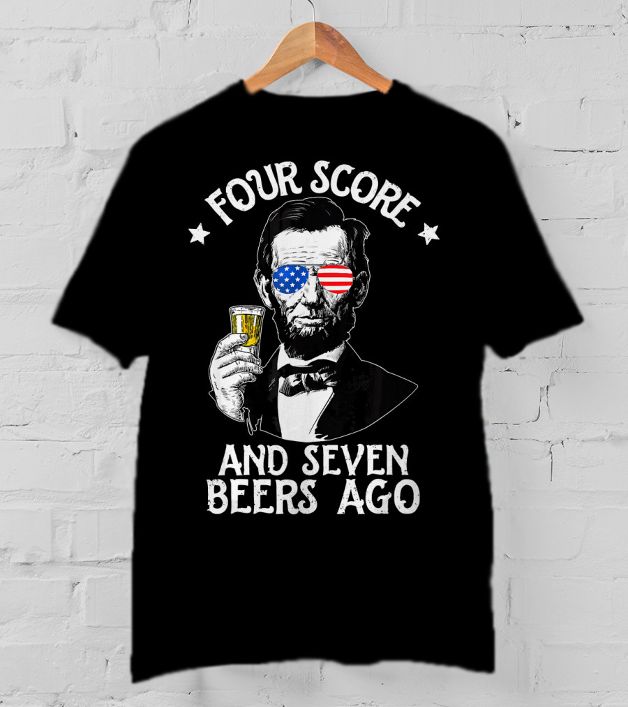 Four Score And Seven Beers Ago Lincoln With American Flag Glasses T-Shirt