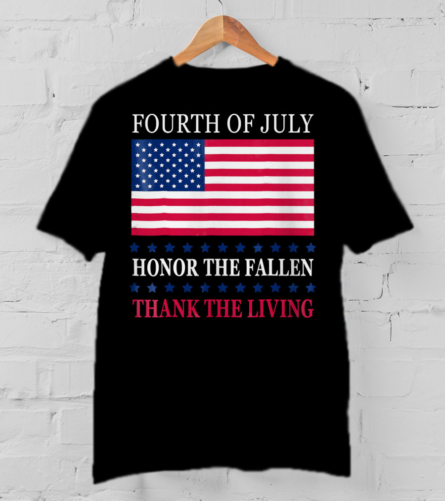 Fourth Of July Honor The Fallen Thank The Living Flag T-Shirt
