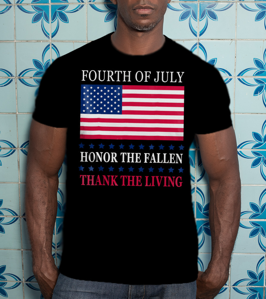 Fourth Of July Honor The Fallen Thank The Living Flag T-Shirt
