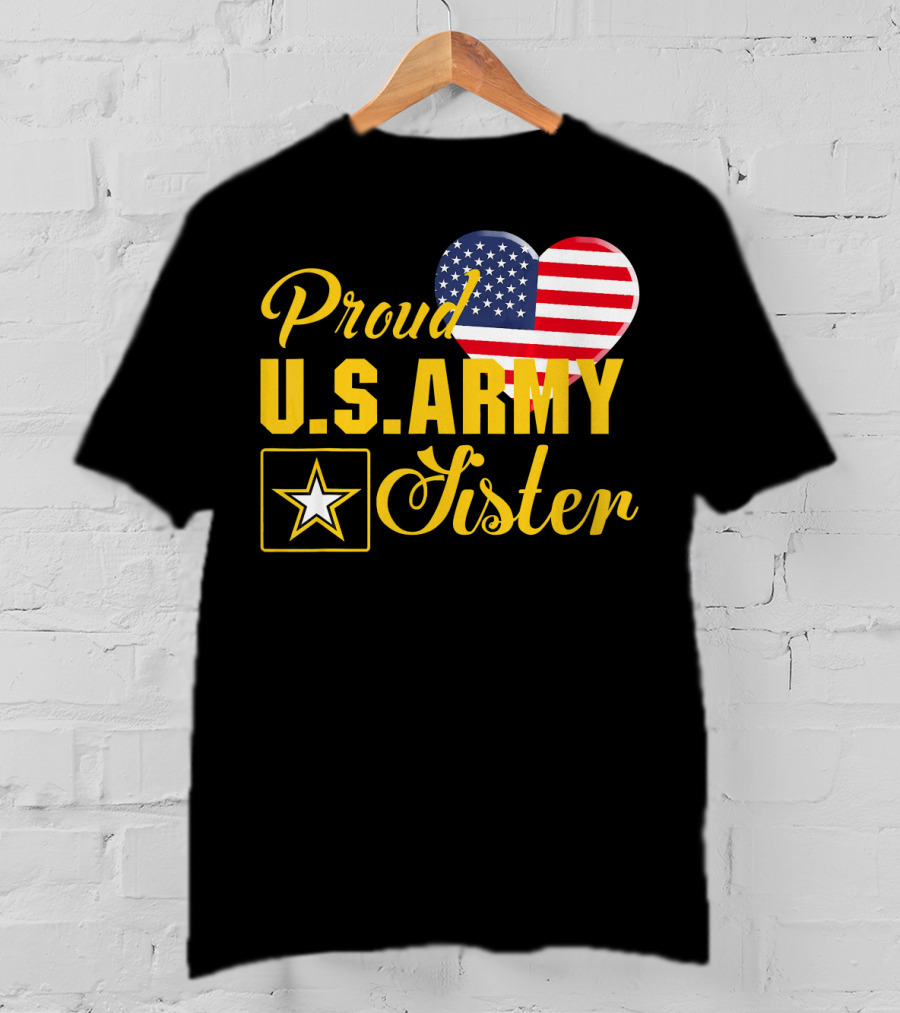 Proud U.S. Army Sister Patriotic Heart American Flag Star T-Shirt