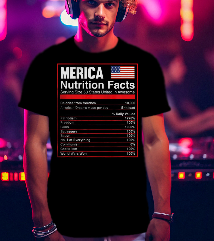 Merica Nutrition Facts American Flag Serving Size 50 States United In Awesome T-Shirt