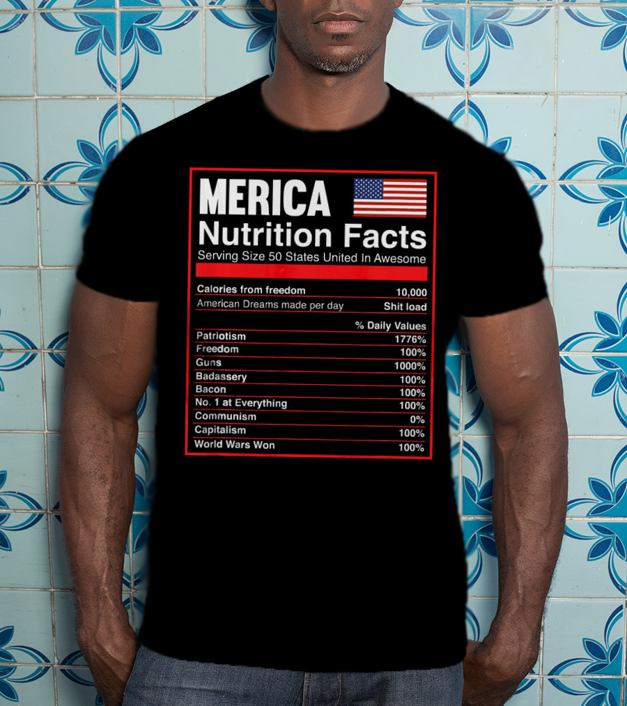 Merica Nutrition Facts American Flag Serving Size 50 States United In Awesome T-Shirt
