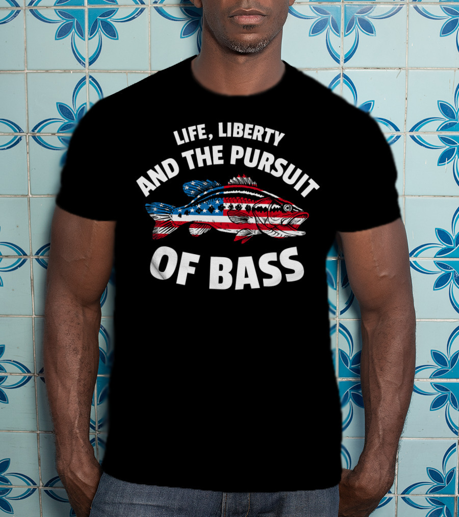 Life, Liberty And The Pursuit Of Bass American Flag Fish T-Shirt