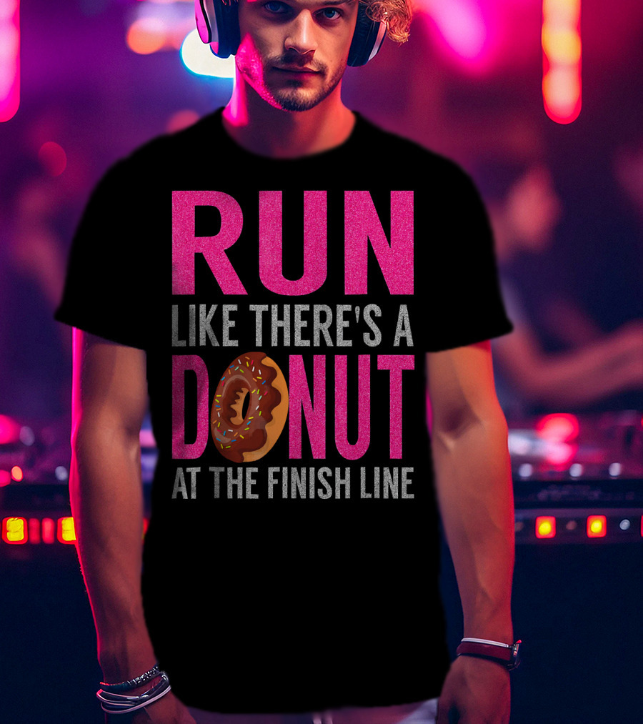 Run Like There's A Donut At The Finish Line With Sprinkles And Frosting T-Shirt