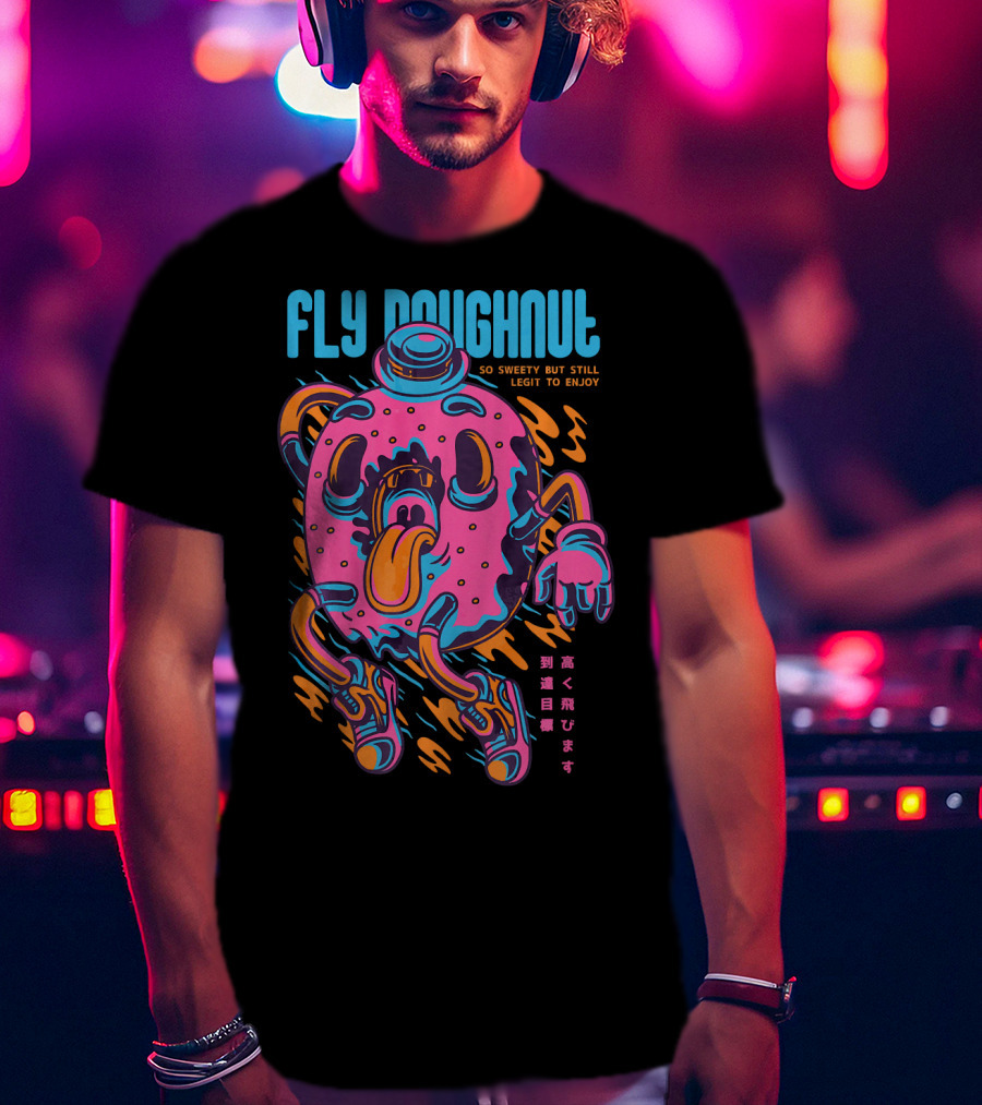 Fly Doughnut So Sweety But Still Legit To Enjoy T-Shirt