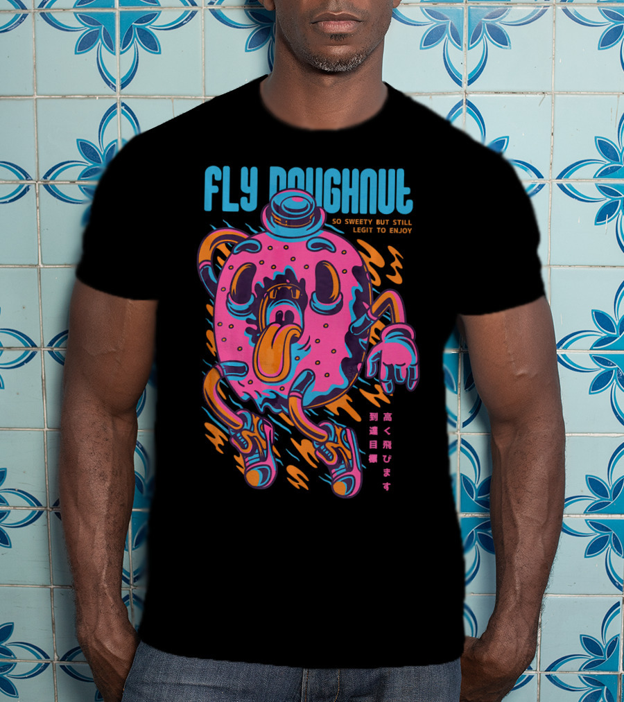 Fly Doughnut So Sweety But Still Legit To Enjoy T-Shirt