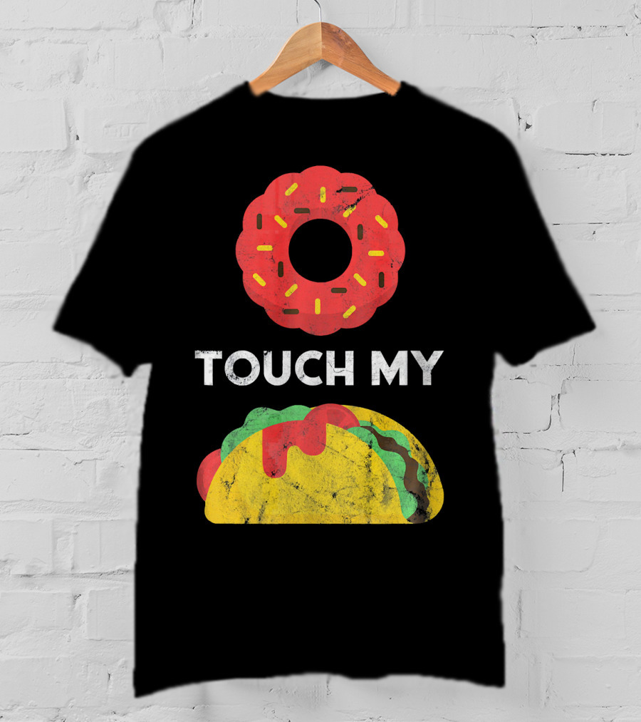 Touch My Donut Taco Pun For Cinco De Mayo Fun T-Shirt