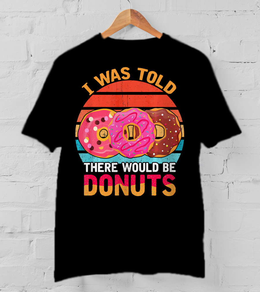I Was Told There Would Be Donuts Vintage Retro T-Shirt