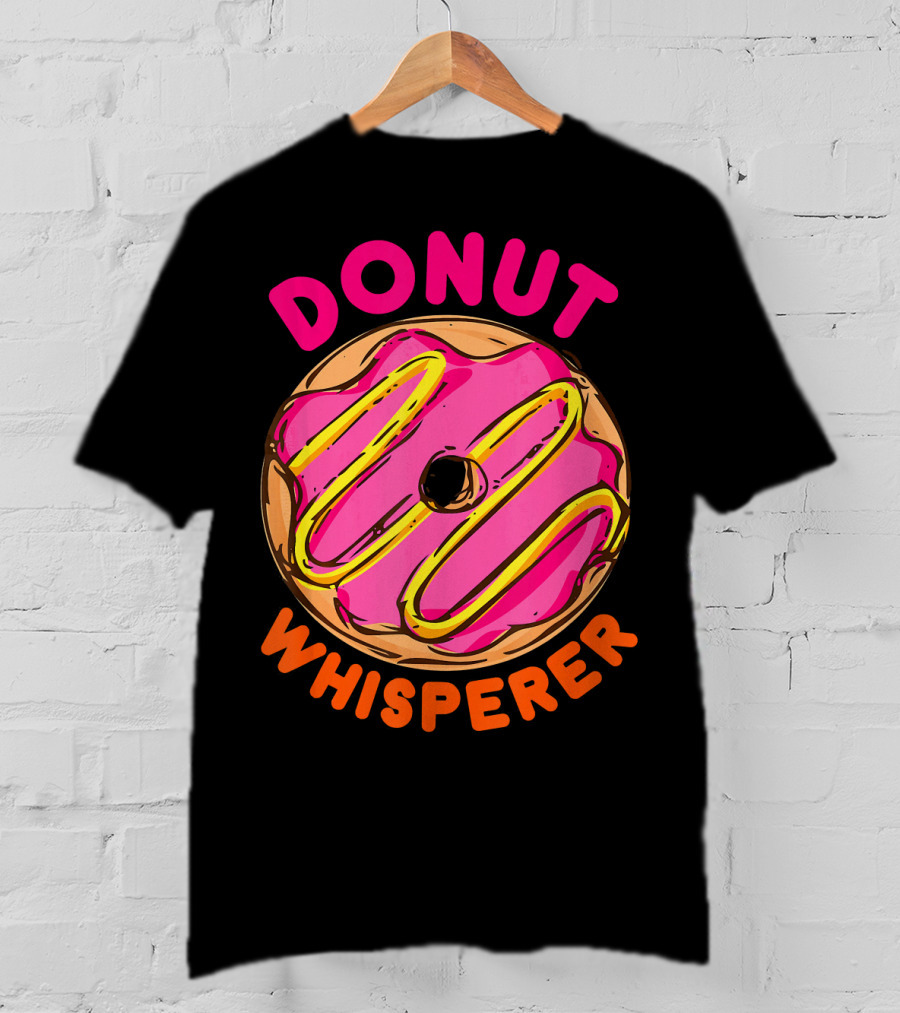 Donut Whisperer Donuts Doughnuts Donut Queen Mom Operato T-Shirt