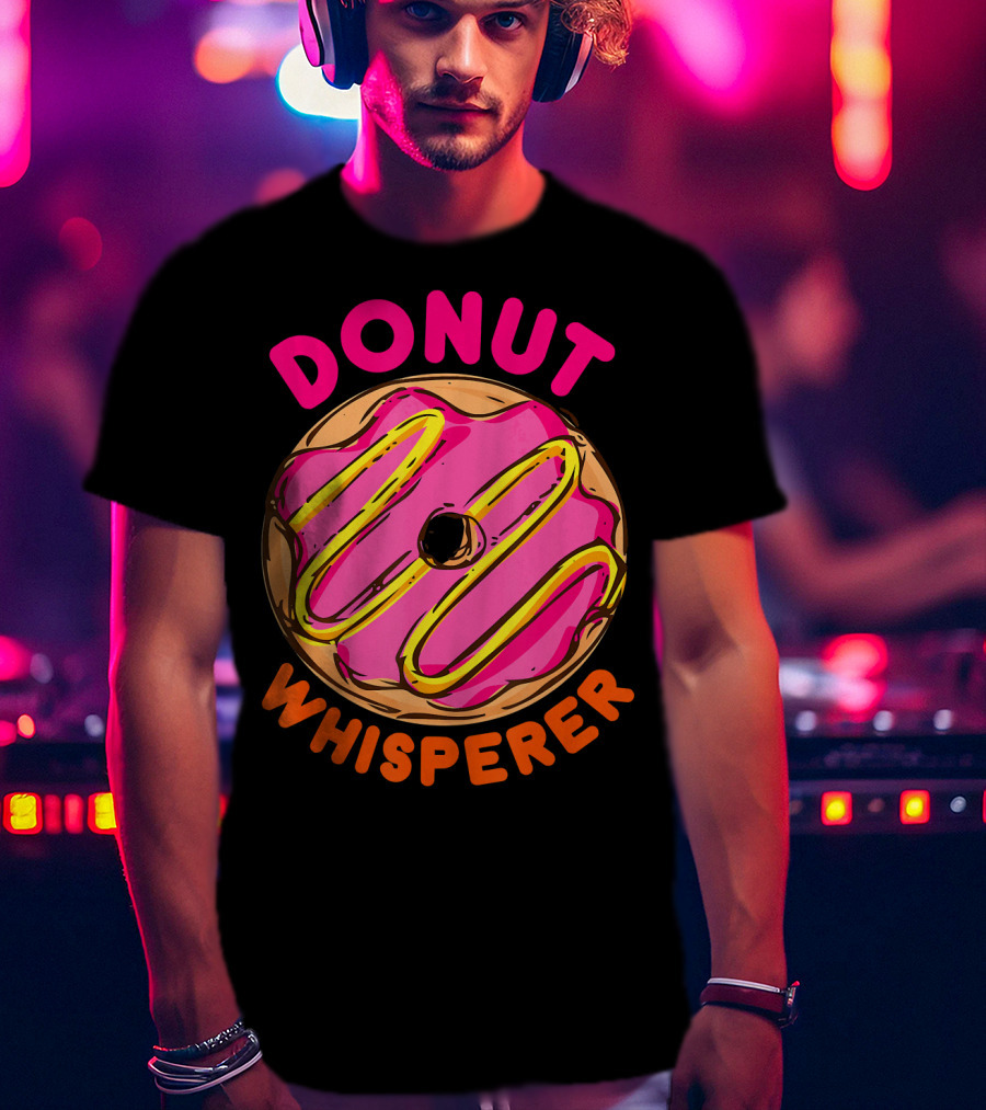 Donut Whisperer Donuts Doughnuts Donut Queen Mom Operato T-Shirt
