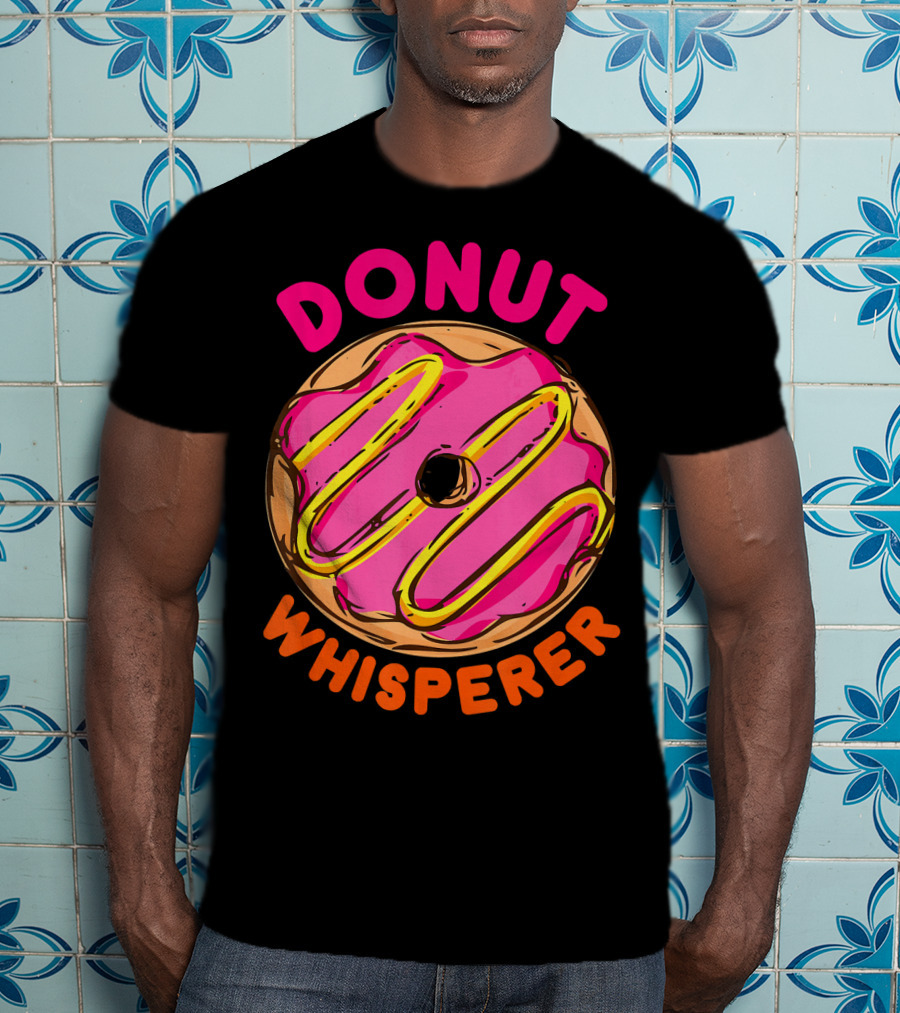 Donut Whisperer Donuts Doughnuts Donut Queen Mom Operato T-Shirt