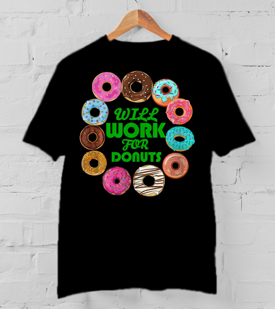 WILL WORK FOR DONUTS Funny Donut Circle Colorful Varieties T-Shirt