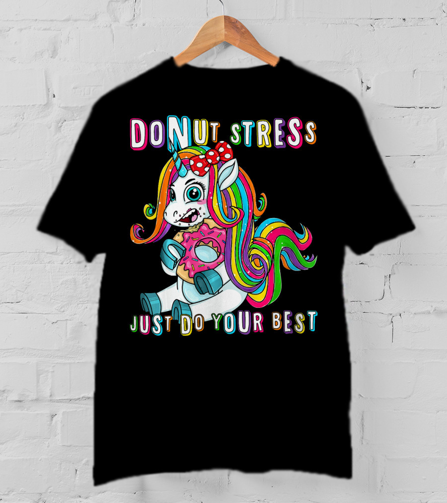DO NUT STRESS JUST DO YOUR BEST Rainbow Unicorn Donut T-Shirt