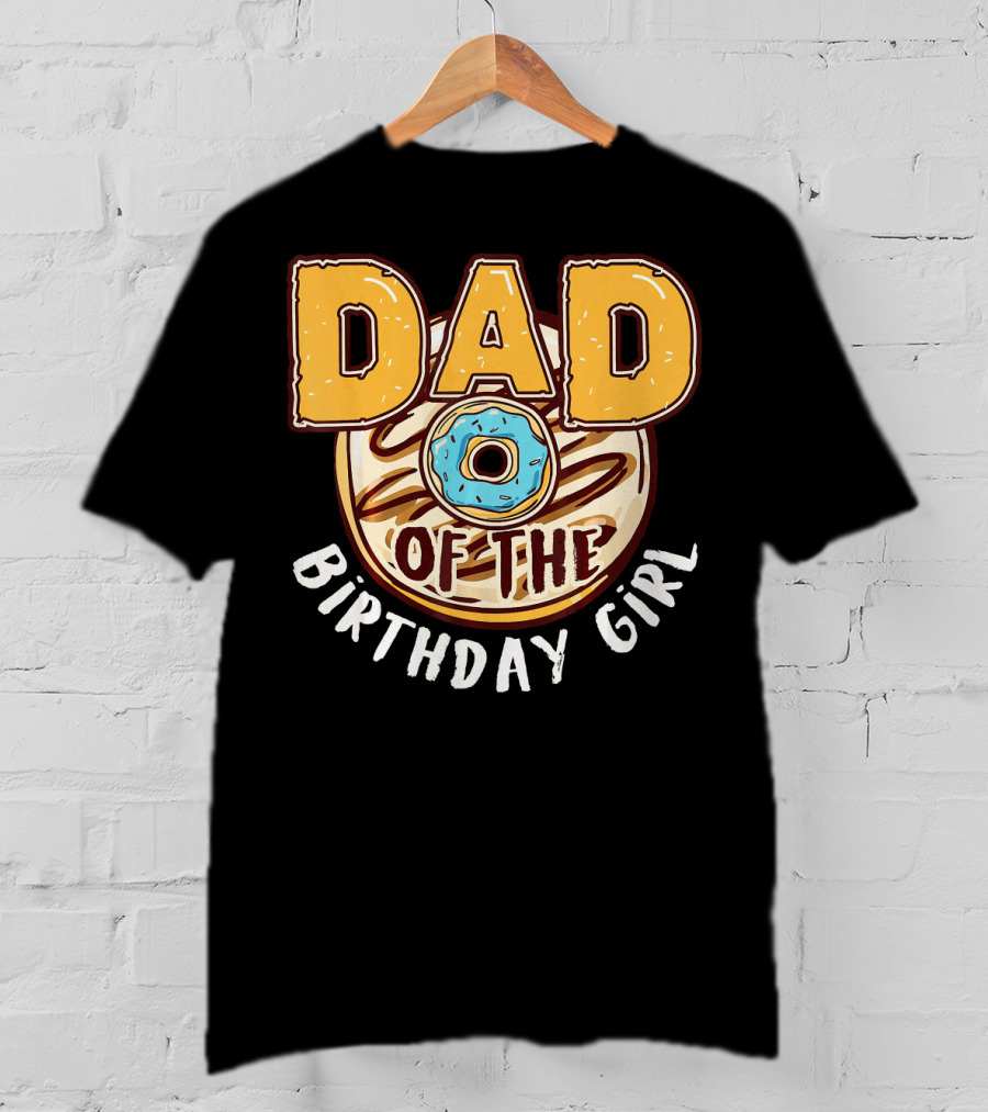 Dad O Donut Of The Birthday Girl T-Shirt