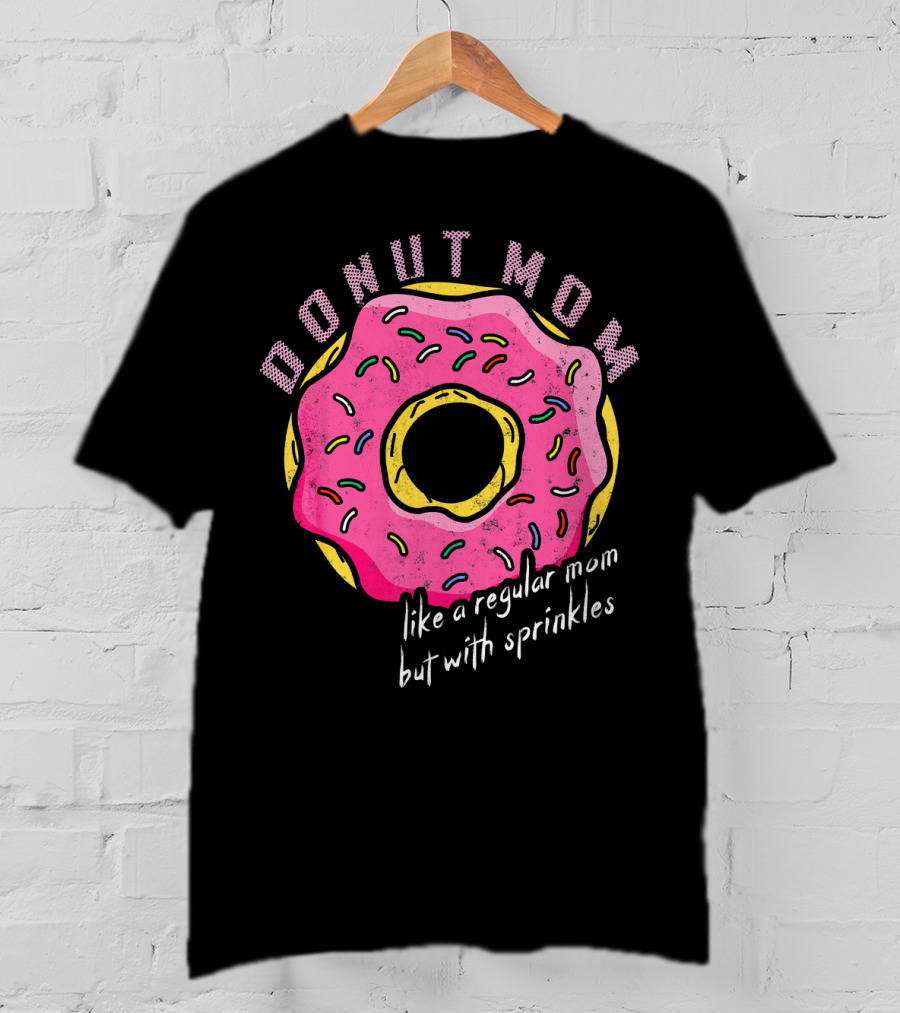 Donut Mom Like A Regular Mom But With Sprinkles T-Shirt