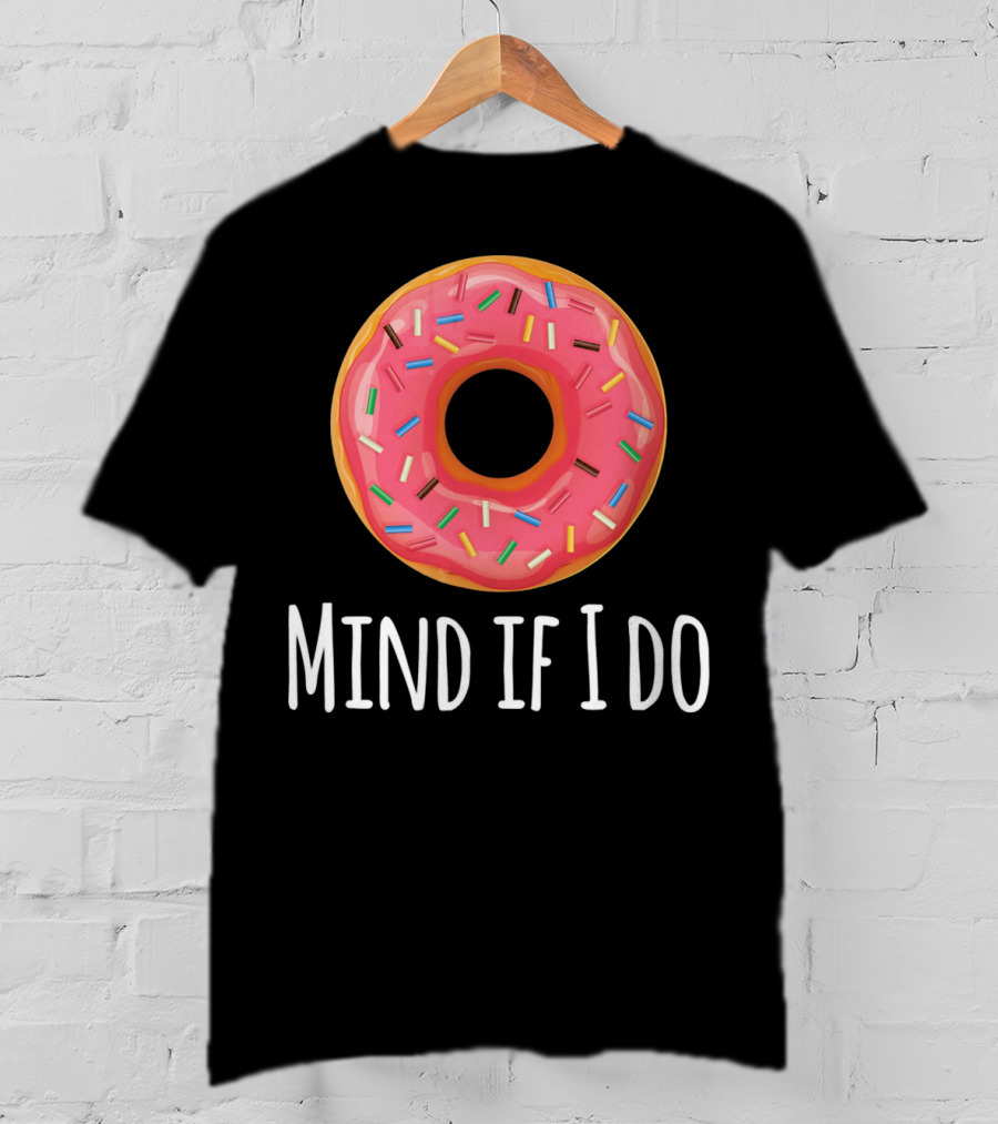I Donut Mind If I Do Funny Donut Pink Sprinkles T-Shirt