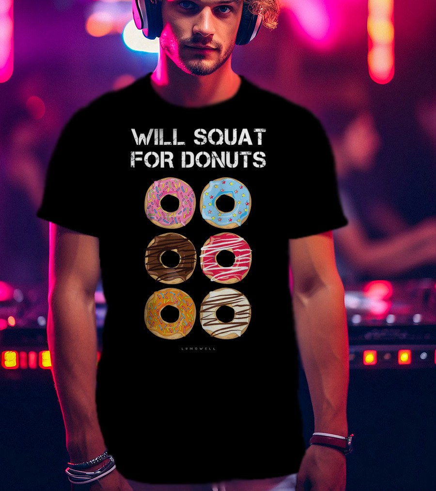 Will Squat For Donuts Lumowell Funny Donut Variety T-Shirt
