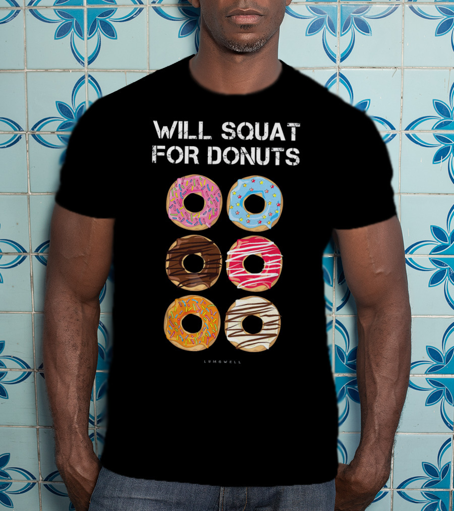 Will Squat For Donuts Lumowell Funny Donut Variety T-Shirt