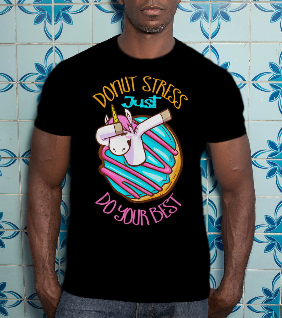 Unicorn Donut Stress Just Do Your Best T-Shirt
