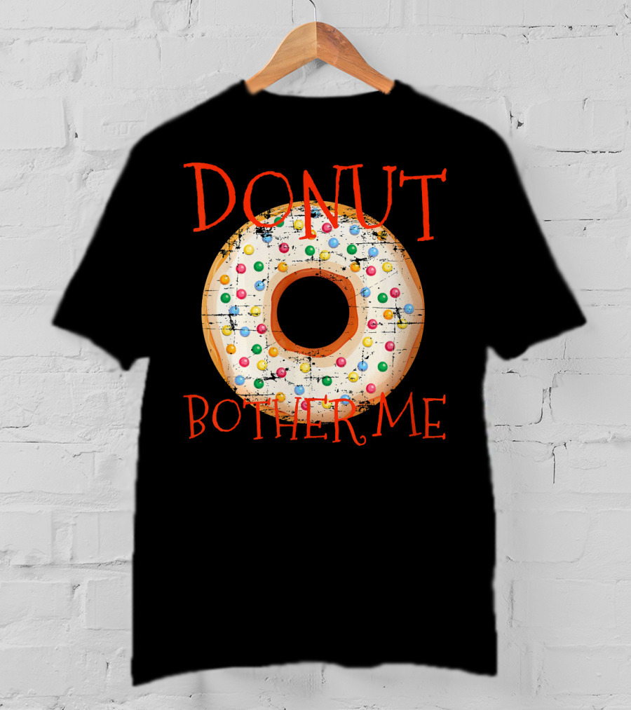 Donut Bother Me Colorful Sprinkles Donut T-Shirt