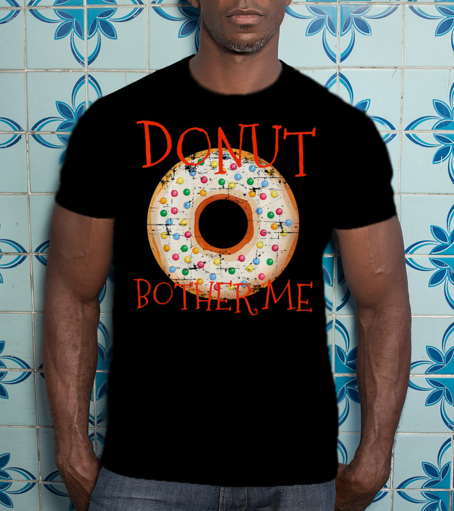 Donut Bother Me Colorful Sprinkles Donut T-Shirt