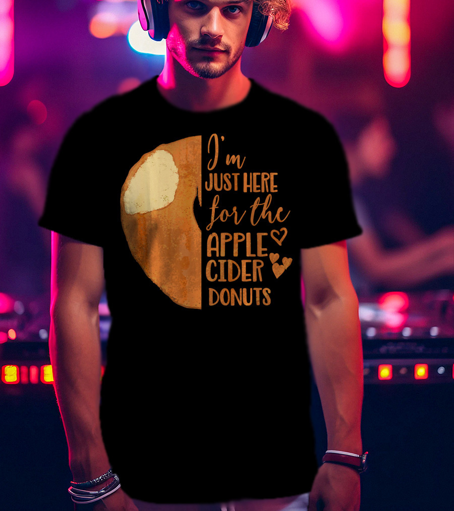 I'm Just Here For The Apple Cider Donuts Heart T-Shirt