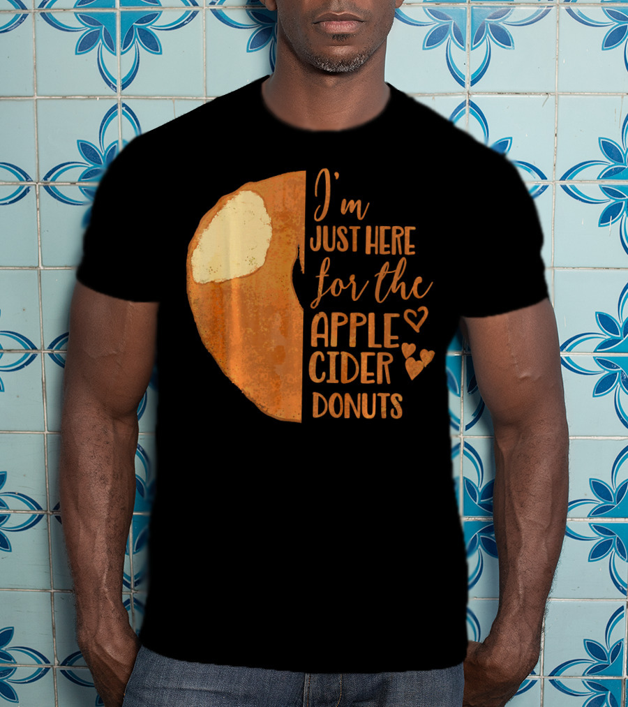 I'm Just Here For The Apple Cider Donuts Heart T-Shirt