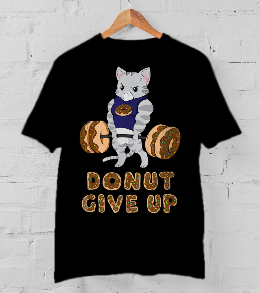 Donut Give Up Cat Deadlift Powerlifting Donut Gym T-Shirt